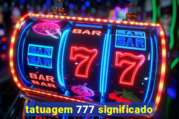 tatuagem 777 significado